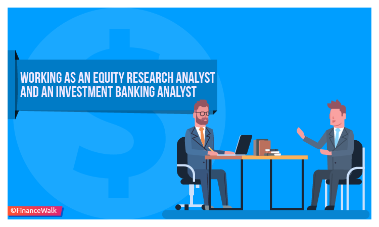 How Different Is It Working as an Equity Research Analyst and an Investment Banking Analyst