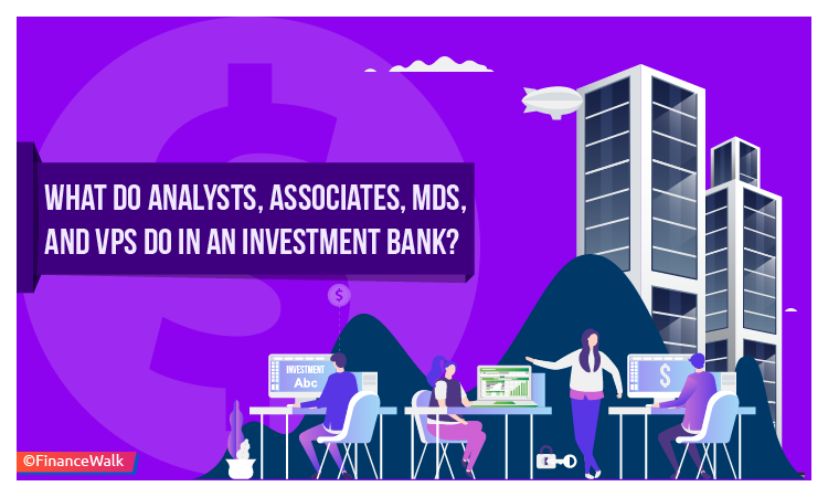What Do Analysts, Associates, MDs, and VPs Do in an Investment Bank