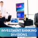 Investment Banking Divisions