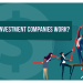 How Do Investment Companies Work